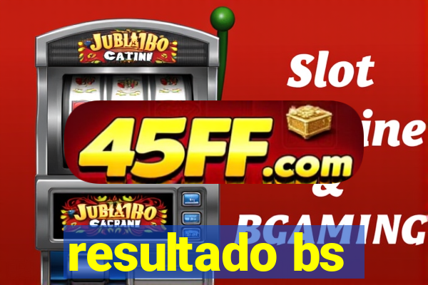 resultado bs